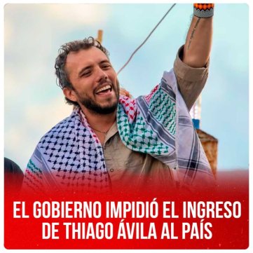 El gobierno impidió el ingreso de Thiago Ávila al país
