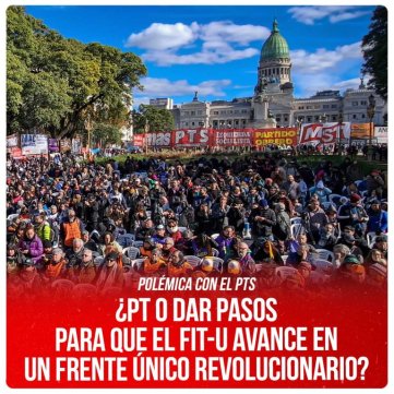 Polémica con el PTS ¿PT o dar pasos para que el FIT-U avance en un frente único revolucionario?