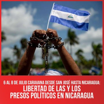6 al 8 de julio Caravana desde San José hasta Nicaragua: Libertad de las y los presos políticos en Nicaragua