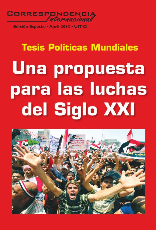 Sali� el n�mero especial de Correspondencia Internacional con las Tesis Pol�ticas aprobadas en el �ltimo congreso de la Unidad Internacional de los Trabajadores junto a organizaciones revolucionarias hermanas. Adqui�rala. Valor $20
